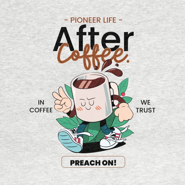 Pioneer Life After Coffee preach by JwFanGifts